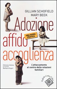 Adozione affido accoglienza - l'attaccamento al centro delle relazioni familiari 