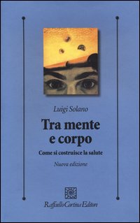 Tra mente e corpo - come si costruisce la salute 