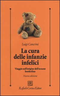 Cura delle infanzie infelici - viaggio nell'origine dell'oceano borderline 
