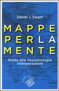 Mappe per la mente - guida alla neurobiologia interpersonale 
