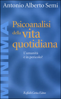 Psicoanalisi della vita quotidiana - l'umanita' e' in pericolo ? 