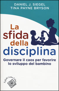 Sfida della disciplina - governare il caos per favorire lo sviluppo del bambino 