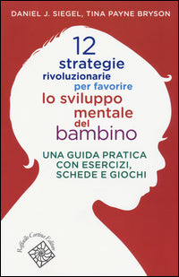 12 strategie rivoluzionarie per favorire lo sviluppo mentale del bambino 