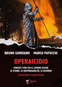 Operaicidio. perch? e per chi il lavoro uccide. le storie, le responsabilit?, le riforme 