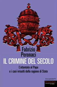 Crimine del secolo - l'attentato al papa e i casi irrisolti della ragione di stato 