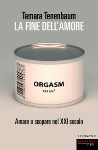 Fine dell'amore - amare e scopare nel xxi secolo 