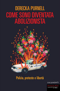 Come sono diventata abolizionista - polizia proteste e liberta' 