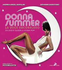 Donna summer - la voce arcobaleno da disco queen a icona pop 