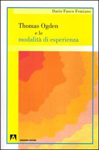 Thomas ogden e le modalita' d'esperienza 