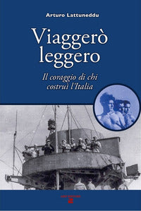 Viaggero' leggero. il coraggio di chi costrui' l'italia 