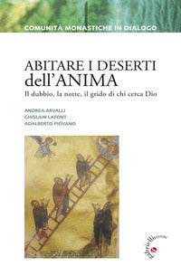 Abitare i deserti dell'anima - il dubbio la notte il grido di chi cerca dio 