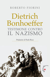 Dietrich bonhoeffer - testimone contro il nazismo 