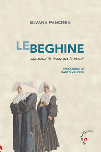 Beghine - una storia di donne per la liberta' - ediz. ampliata (le) 