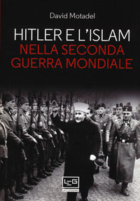 Hitler e l'islam - nella secondsa guerra mondiale 