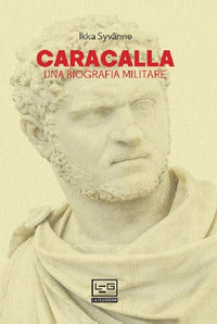 Caracalla - una biografia militare 