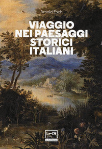 Viaggio nei paesaggi storici italiani 
