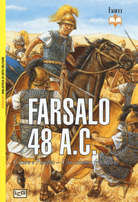 Farsalo 48 a.c. - cesare e pompeo uno scontro fra titani 