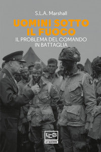 Uomini sotto il fuoco - il problema del comando in battaglia 