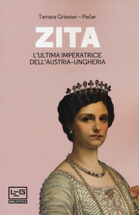 Zita - l'ultima imperatrice dell'austria ungheria 