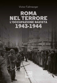 Roma nel terrore l'occupazione nazista 1943 - 1944 