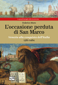 Occasione perduta di san marco - venezia alla conquista dell'italia 1381 - 1484