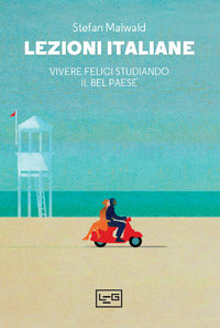 Lezioni italiane - vivere felici studiando il bel paese 