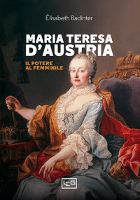 Maria teresa d'austria il potere al femminile 