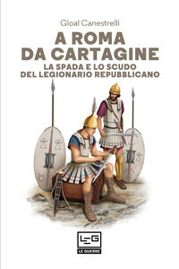 A roma da cartagine - la spada e scudo legionario repubblica 