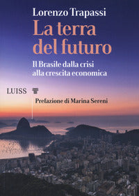 Terra del futuro - il brasile dalla crisi alla crescita economica 