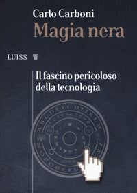 Magia nera - il fascino pericoloso della tecnologia 