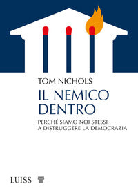 Nemico dentro - perche' siamo noi stessi a distruggere la democrazia 