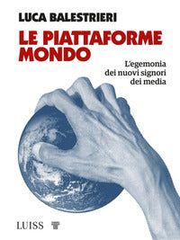 Piattaforme mondo - l'egemonia dei nuovi signori dei media 