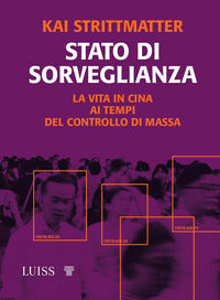 Stato di sorveglianza - la vita in cina ai tempi del controllo di massa 