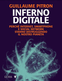Inferno digitale - perche' internet smartphone e social network stanno distruggendo il nostro 