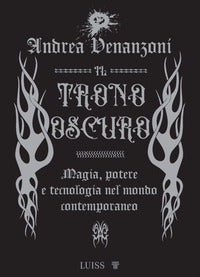 Trono oscuro - magia potere e tecnologia nel mondo contemporaneo 