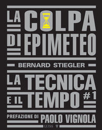 Colpa di epimeteo - la tecnica e il tempo 1 