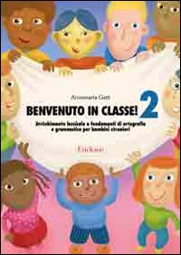 Benvenuto in classe! arricchimento lessicale e fondamenti di ortografia e grammatica 