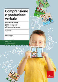 Comprensione e produzione verbale storie e attivita! per il recupero e il potenziamento 