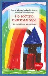 Ho adottato mamma e papa' - storie di adozione internazionale 