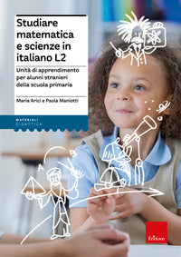 Studiare matematica e scienze in italiano l2. unita' di apprendimento per stranieri 