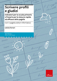 Scrivere profili e giudizi - indicatori per la scuola primaria e frasario per la stesura rapida ed 