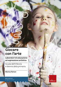 Giocare con l'arte-lab. di educ. ed espressione artistica 