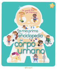 Mia prima enciclopedia del corpo umano 