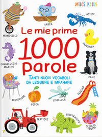 Mie prime 1000 parole - tanti nuovi vocaboli da leggere e imparare 