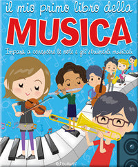 Mio primo libro della musica - impara a conoscere le note e gli strumenti musicali 