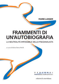 Frammenti di un'autobiografia - la neutralita' impossibile dello psicoanalista 