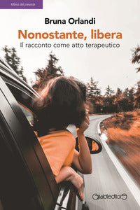 Nonostante libera - il racconto come atto terapeutico 