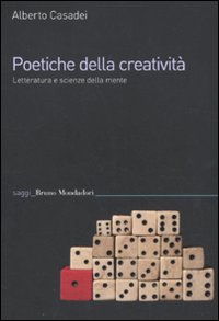 Poetiche della creativita' - letteratura e scienze della mente 
