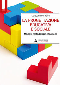Progettazione educativa e sociale - modelli metodologie strumenti 