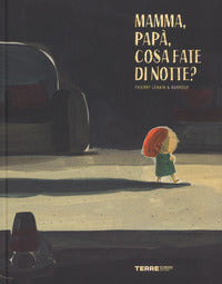 Mamma papa' cosa fate di notte ? 